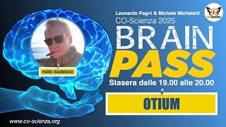 Brain Pass - Otium - con Fabio Bagnasco, Michele Micheletti e Leonardo Pagni