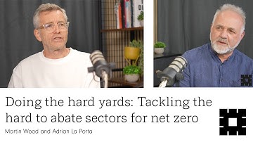 Doing the hard yards: Tackling the hard to abate sectors for net zero