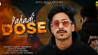 PAHADI DOSE || NEW EDM || KHATRI 49 || DEVIL MUSIC || PAHARI TRANCE || LATEST RAP SONG screenshot 1