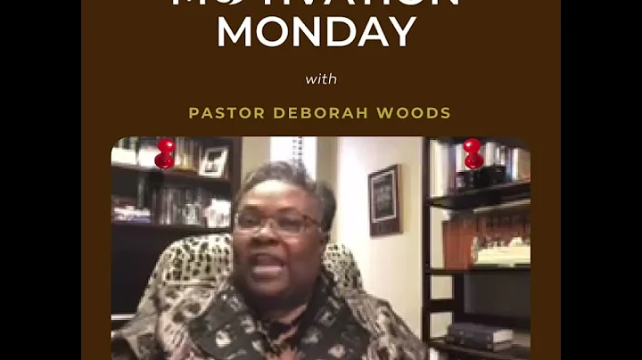Motivational Monday with Pastor Deborah Woods