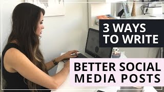3 Ways To Write Better Social Media Posts In 2016