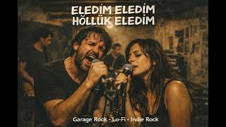 Eledim Eledim Höllük Eledim - Garage Rock, Lo - Fi, Indie Rock