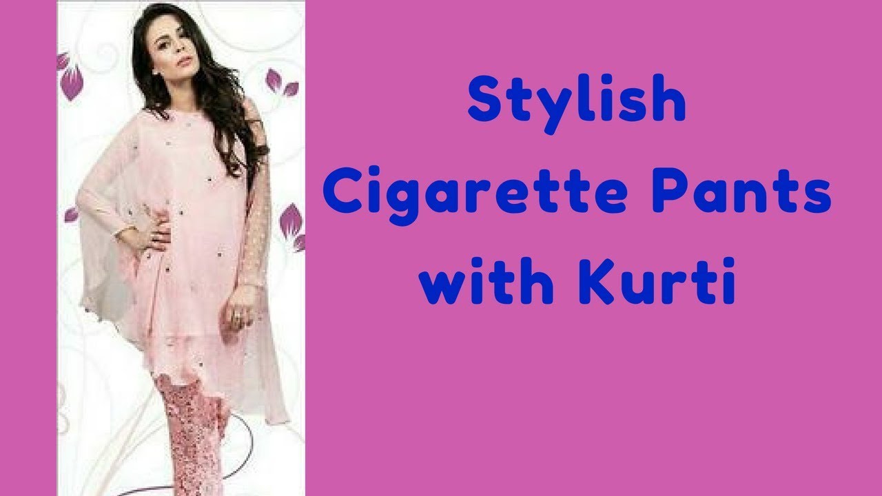 Cigarette Pants Kurti Collection | Beautiful Stylish Designer Straight Pants With Kurti (2018)