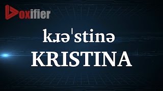 How to Pronunce Kristina in English - Voxifier.com