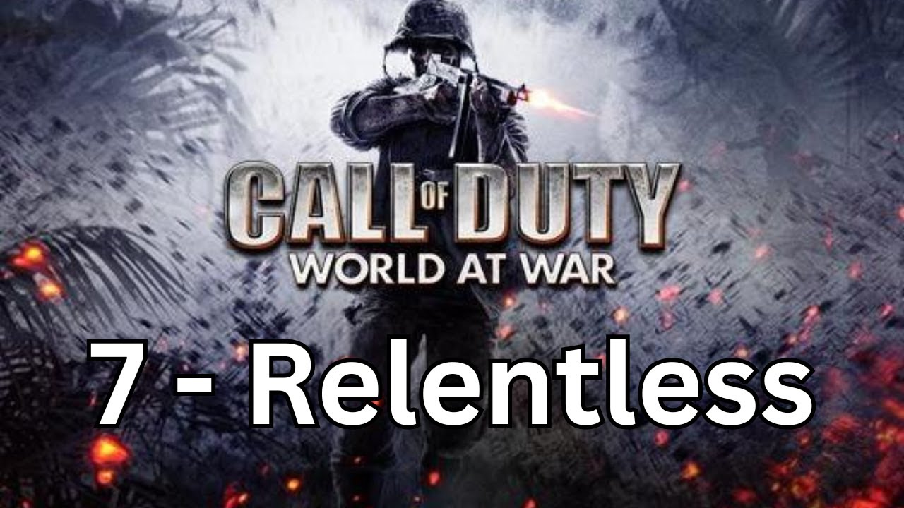 Call of Duty: World at War 7 - Relentless - YouTube
