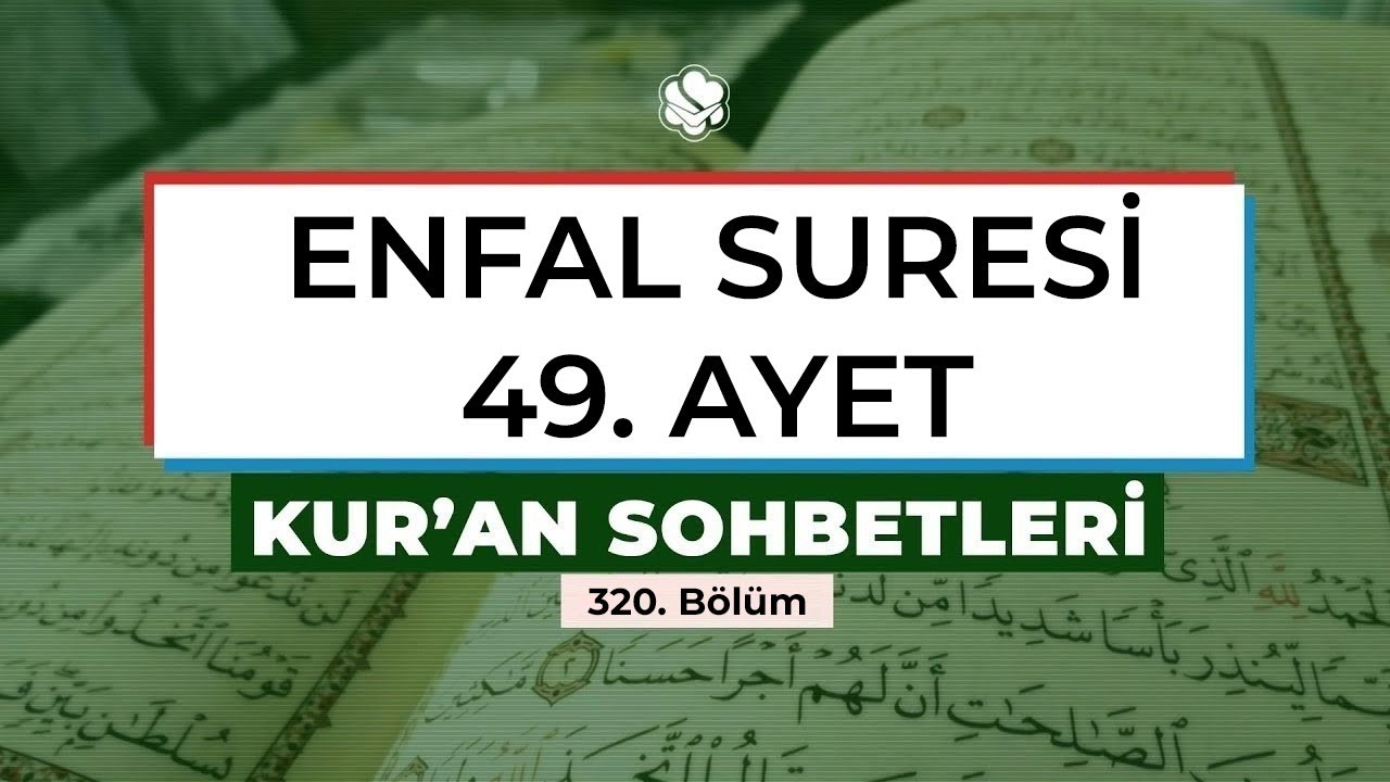 ENFAL SURESİ 49. AYET | Kur'an Sohbetleri