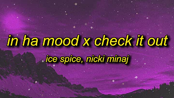 Ice Spice - check ha mood (in ha mood x Check It Out Mashup/TikTok Remix) Lyrics