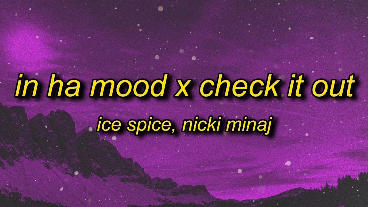 Ice Spice - check ha mood (in ha mood x Check It Out Mashup/TikTok ...