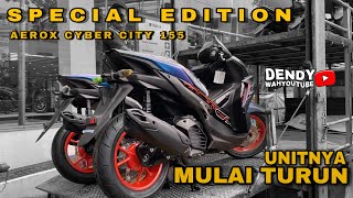 TURUN UNIT || AEROX CYBER CITY SPECIAL EDITION UNIT NYA MULAI TURUN ‼️😱