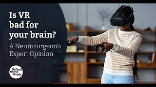 Is VR Bad for Your Brain? A Neurosurgeon's Expert Opinion