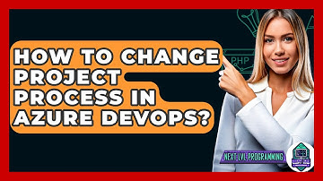 How To Change Project Process In Azure DevOps? - Next LVL Programming