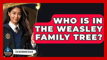 Who Is In The Weasley Family Tree? - The Wizarding Realm