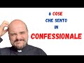 6 COSE CHE SENTO IN CONFESSIONE