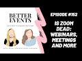 Ep 152  is zoom dead webinars meetings and more  logan clements  better events podcast