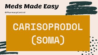 Carisoprodol (Soma) : Meds Made Easy (MME)