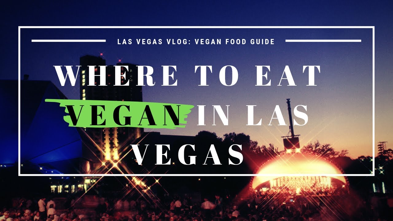 Las Vegas Vegan Food Guide [VLOG] - YouTube