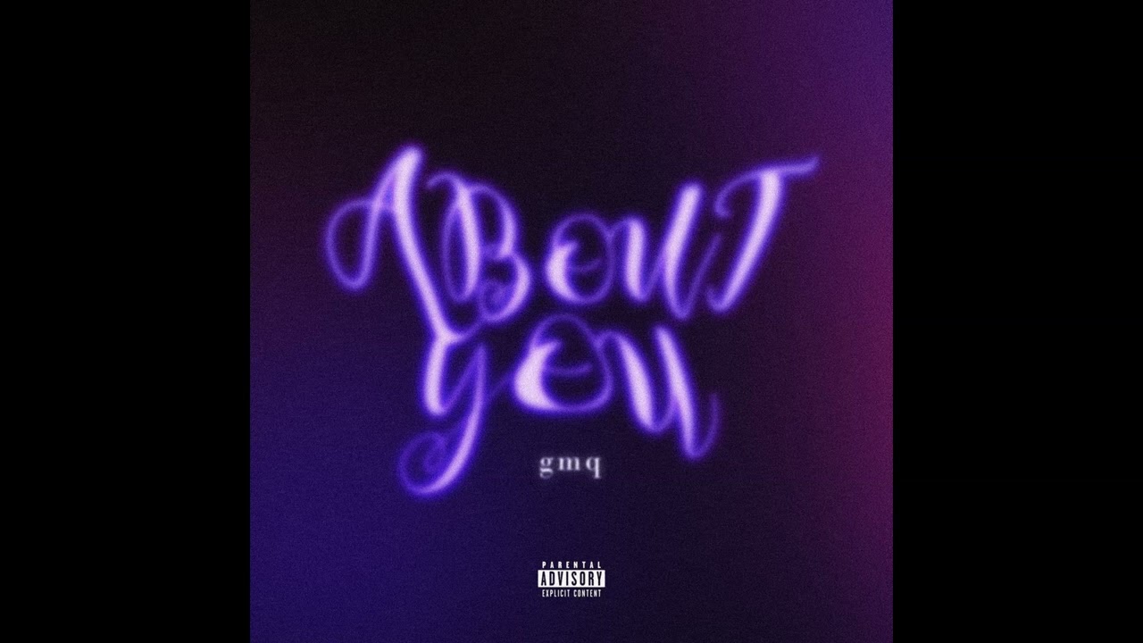 gmq - ABOUT YOU (Official Audio)