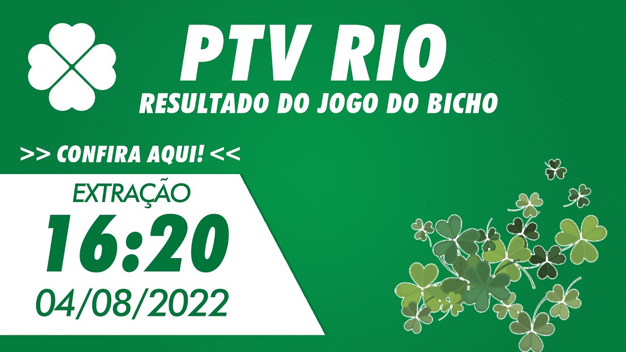 🍀 Resultado do Jogo do Bicho de Hoje 16:20 – PTV Rio 04/08/2022