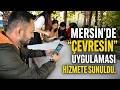 Mersin’de “Çevresin” Uygulaması Hizmete Sunuldu