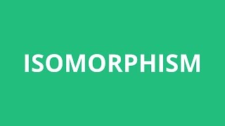 How To Pronounce Isomorphism - Pronunciation Academy
