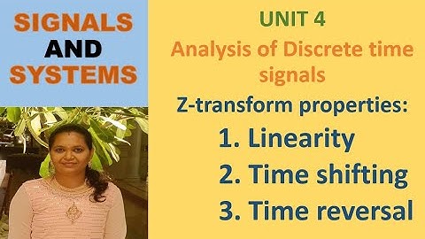 Z-transform Properties : Linearity, Time Shifting, Time reversal | Unit 4: Analysis of DT signal