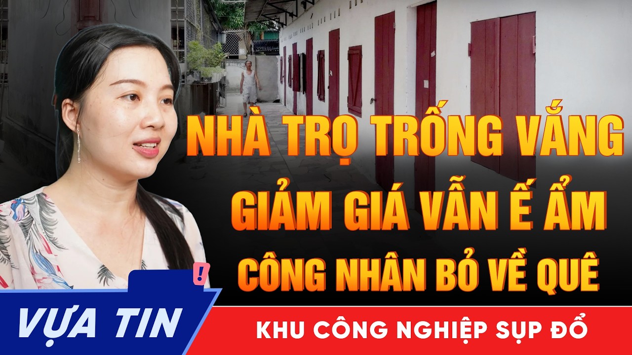 Công Nhân Đồng Loạt Bỏ Phố Về Quê - Nhà Trọ Ế Ẩm Kỷ Lục Tại Các KCN