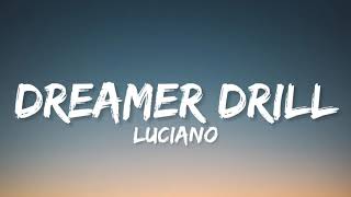 LUCIANO - DREAMER DRILL (Lyrics)