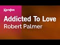 Karaoke Addicted To Love - Robert Palmer *