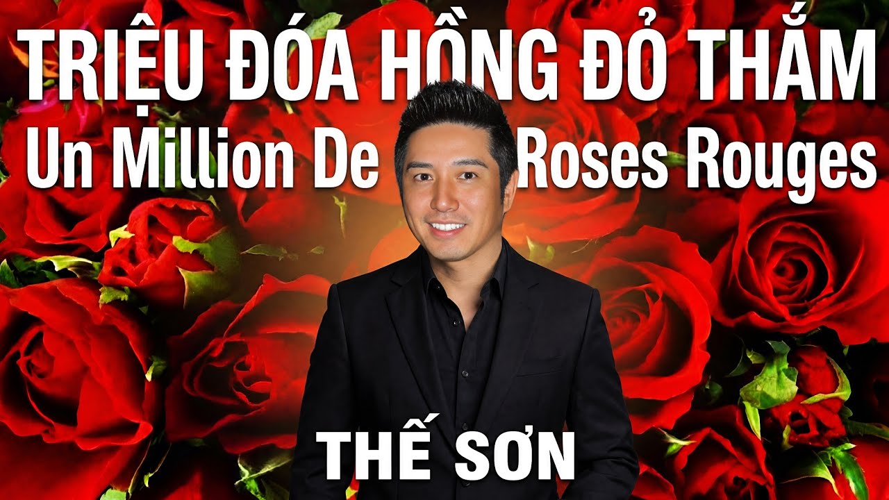 Un Million De Roses Rouges THẾ SƠN - Un million de roses rouges (Triệu đóa hồng đỏ thắm) - YouTube