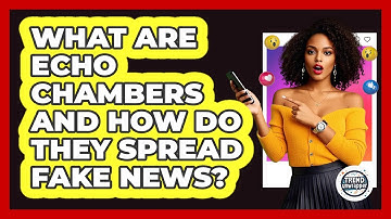 What Are Echo Chambers And How Do They Spread Fake News? - Trend Unwrapper