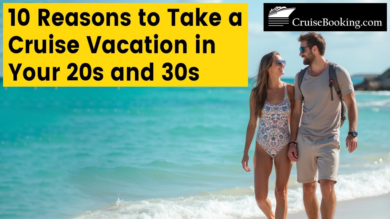 10 Reasons to Take a Cruise Vacation in Your 20s and 30's | CruiseBooking.com | #cruisevacation
