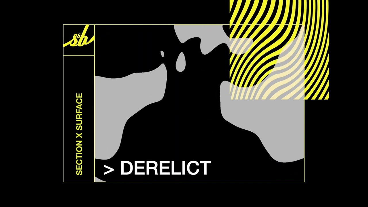 Watch Section x Surface - Derelict on YouTube Watch Section x Surface - Derelict on YouTube