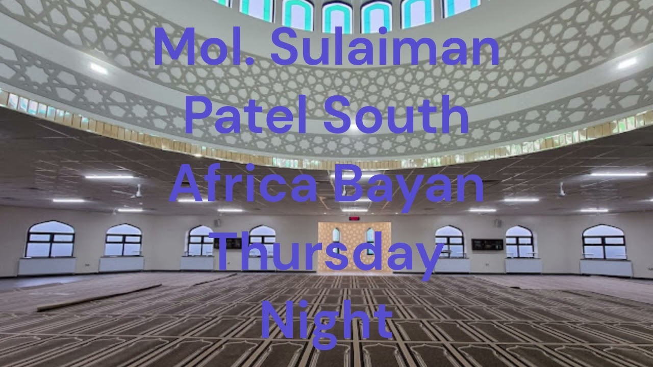 Sheikh Sulaiman Patel (South Africa) Thursday Night Bayan