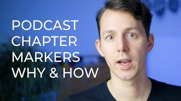 Why Podcast Chapter Markers are Important and How to Set Them | Time Markers & Shownotes