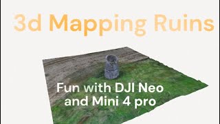 3D Mapping Ruins & Drone Fun | DJI Neo + Mini 4 Pro in 4K
