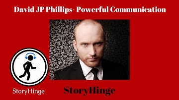 David JP Phillips.  Improved communication. StoryHinge Podcast Interview.