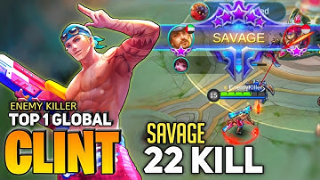 SAVAGE! 22 Kill, Clint Insane Burst Damage [ Top 1 Global Clint ] By Enemy Killer - Mobile Legends
