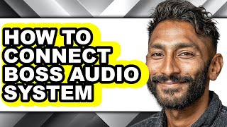 How to Connect Boss Audio System - Easy Guide