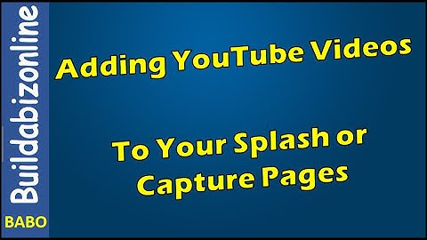 Adding YouTube Videos to your Splash or Capture pages