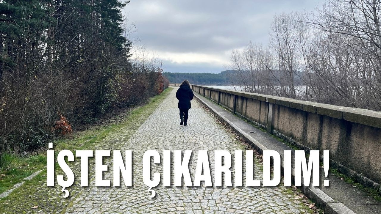 İŞTEN ÇIKARILDIM! Bu Şekilde Olmamalıydı..