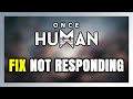 How to FIX Once Human Not Responding!