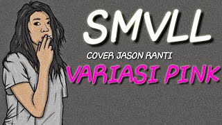VARIASI PINK - JASON RANTI | Cover SMVLL (Versi GambarRakyat) By JUNKRICK CHANNEL