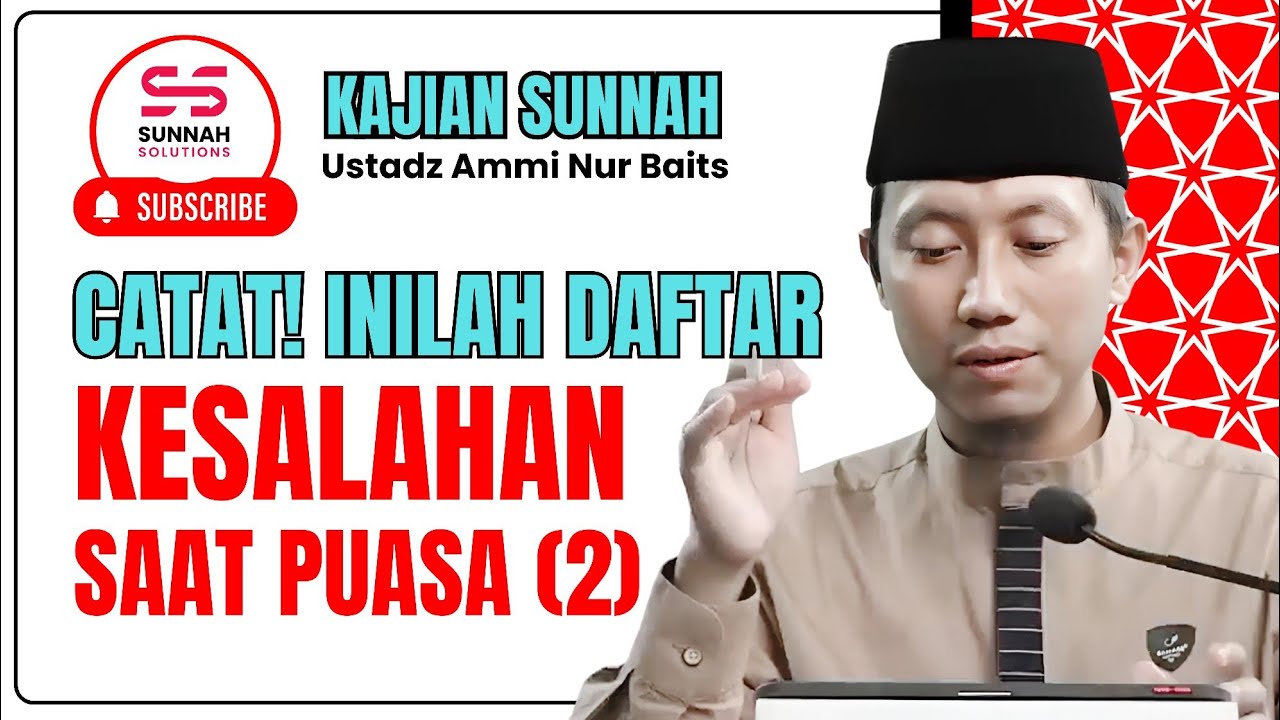 Catat! Inilah Daftar Kesalahan saat Puasa (#2) | Ustadz Ammi Nur Baits