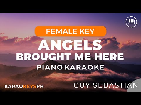 Angels Brought Me Here Guy Sebastian Female Key Piano Karaoke Angels Brought Me Here Guy Sebastian Female Key Piano Karaoke