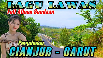 LAGU LAWAS SUNDAAN FULL ALBUM MENEMANI PERJALANAN PANJANG CIANJUR -  GARUT #tasikvlogofficial
