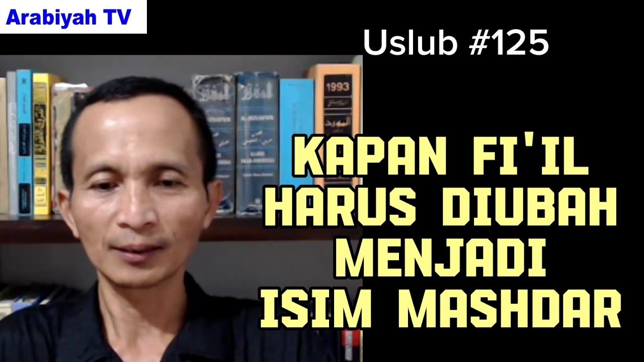Uslub #125 || Kapan Fi'il Harus Diubah Menjadi Isim Mashdar?