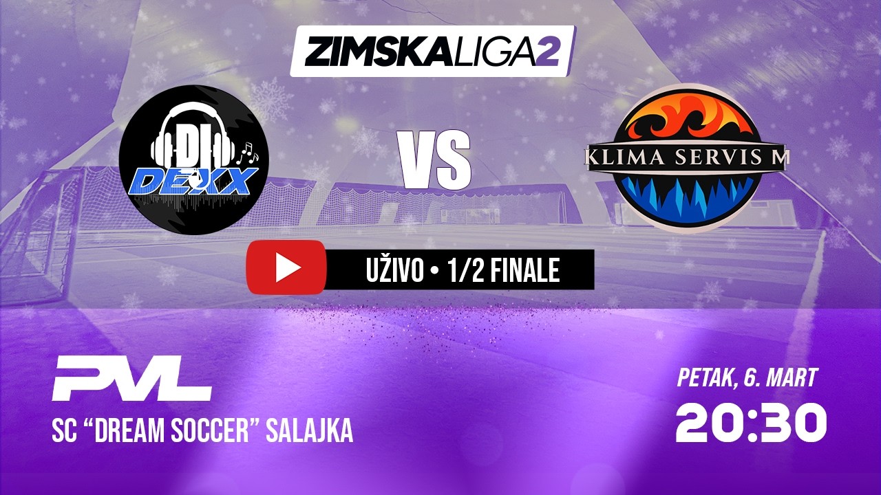 DJ DEXX - KLIMA SERVIS M | ZIMSKA LIGA 2 | S1:1/2 FINALA