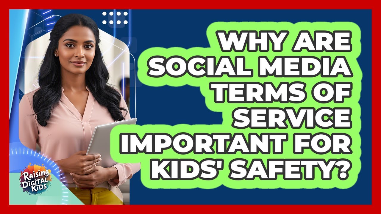 Why Are Social Media Terms Of Service Important For Kids' Safety? - Raising Digital Kids