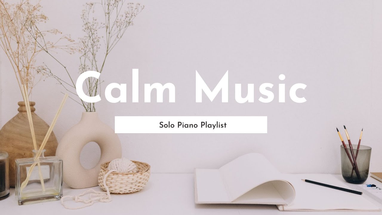 Calm Music - Piano Sound [ mind, focus, chill, calming, anxiety, stress relief music]