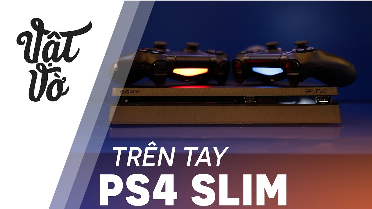 Vật Vờ| Trên bàn PS4 mới (slim): mỏng hơn, nhẹ hơn nhưng vẫn mạnh mẽ